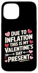 iPhone 15 Due to Inflation this is my Valentines Day Present - Funny Case