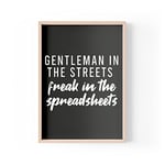 Funny Quote Print | Home Prints | Gentleman In The Streets Freak In The Spreadsheets | Office Print | A4 A3 A5 *FRAME NOT INCLUDED* - PBH103