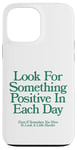 Coque pour iPhone 13 Pro Max cherchez quelque chose de positif chaque jour | Esthétique positive