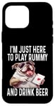 Coque pour iPhone 16 Pro Max Funny I'm Just Here To Play Rummy And Drink Beer Jeu de cartes