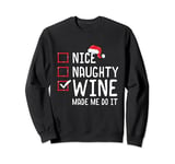 Nice Naughty Wine Made Me Do It Christmas List Sweatshirt