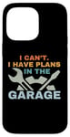 Coque pour iPhone 14 Pro Max I Can't I Have Plans In The Garage Mechanic Car Amateur