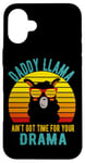 Coque pour iPhone 16 Plus Papa Llama n'a pas le temps pour ton drame