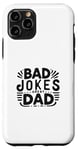 iPhone 11 Pro Bad Jokes Great Dad Funny Father Humor Case