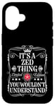 Coque pour iPhone 16 Le nom de Zed est un truc de Zed que tu ne comprendrais pas