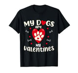 My Dogs Are My Valentine Dog Lovers Funny Men Women Kids T-Shirt