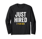 1 Year Work Anniversary Jubilee Just Hired 1 Year Ago Long Sleeve T-Shirt