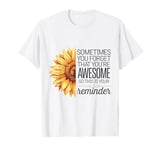 Sometimes You Forget You're Awesome Sunflower for women T-Shirt