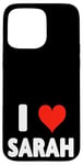 iPhone 15 Pro Max I Love Sarah - Heart Case