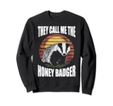Retro They Call Me the Honey Badger Funny Honey Badger Lover Sweatshirt