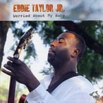 Eddie Taylor Jr.  Worried About My Baby  CD