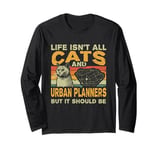 Retro Life Isn't All Cats And Urban Planner Long Sleeve T-Shirt