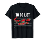 Funny To Do List Pop Out And Show Em Motivational T-Shirt