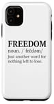 iPhone 11 Freedoms Just Another Word for Nothing Left to Lose Freedom Case