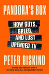 William Morrow & Company Biskind, Peter Pandora's Box: How Guts, Guile, and Greed Upended TV