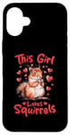 iPhone 16 Plus Funny Squirrel Animal This Girl loves Squirrels Case