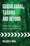 Guadalcanal, Tarawa and Beyond