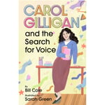 Carol Gilligan and the Search for Voice (inbunden, eng)