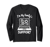 I'm My Family's Support Family Tech Support Long Sleeve T-Shirt