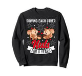 DRIVING EACH OTHER Nuts FOR 8 YEARS 8th Wedding Anniversary Sweatshirt