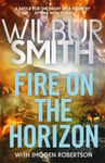 Fire on the Horizon  The Courtneys and the Ballantynes come together once again in the Sunday Times bestselling Wilbur Smith epic for 2024