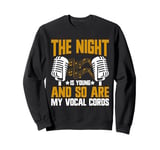 The Night is Young and So Are My Vocal Cords Karaoke Sweatshirt