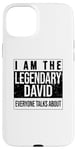 iPhone 15 Plus I am the legendary shirt, gift idea for David Case