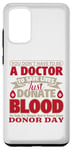 Coque pour Galaxy S20+ Vous n'avez pas besoin d'être médecin pour sauver un donneur de sang
