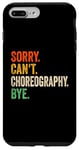 Coque pour iPhone 7 Plus/8 Plus Sorry Can't Choreography bye Funny Chorégraphe