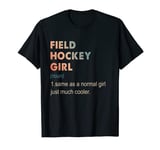 Field Hockey Girl Definition Funny Hockey Lover Gift Girl T-Shirt