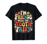 Dentist I'M Friends With The Tooth Fairy T-Shirt