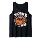 Touchdowns Turkey and Pie Thanksgiving American Football Tank Top