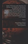 Early Voyages and Travels to Russia and Persia by Anthony Jenkinson and Other Englishmen, With Some Account of the First Intercourse of the English With Russia and Central Asia by way of the Caspian