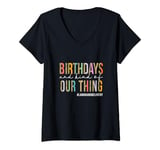 Womens Birthdays Are Kind Of Our Thing Labor And Delivery Team V-Neck T-Shirt