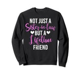 A Lifetime Friend Sister in Law Sweatshirt