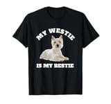 My Westie is My Bestie, West Highland Terrier Dog Owner T-Shirt