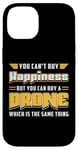 iPhone 14 You Can't Buy Happiness Quadcopter Fly Drones Drone Pilot Case