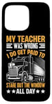 Coque pour iPhone 15 Pro Max Mon Professeur Avait Tort Trucker Funny Truck Driver Men