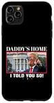 Coque pour iPhone 11 Pro Max Funny Daddy's Home, I Told You So - Trump 2024 Get Over It