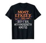 Most Likely To Creep It Real With Kindergarten Monsters T-Shirt