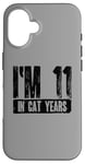 iPhone 16 I'm 11 In Cat Years 60th Birthday Age Joke Case